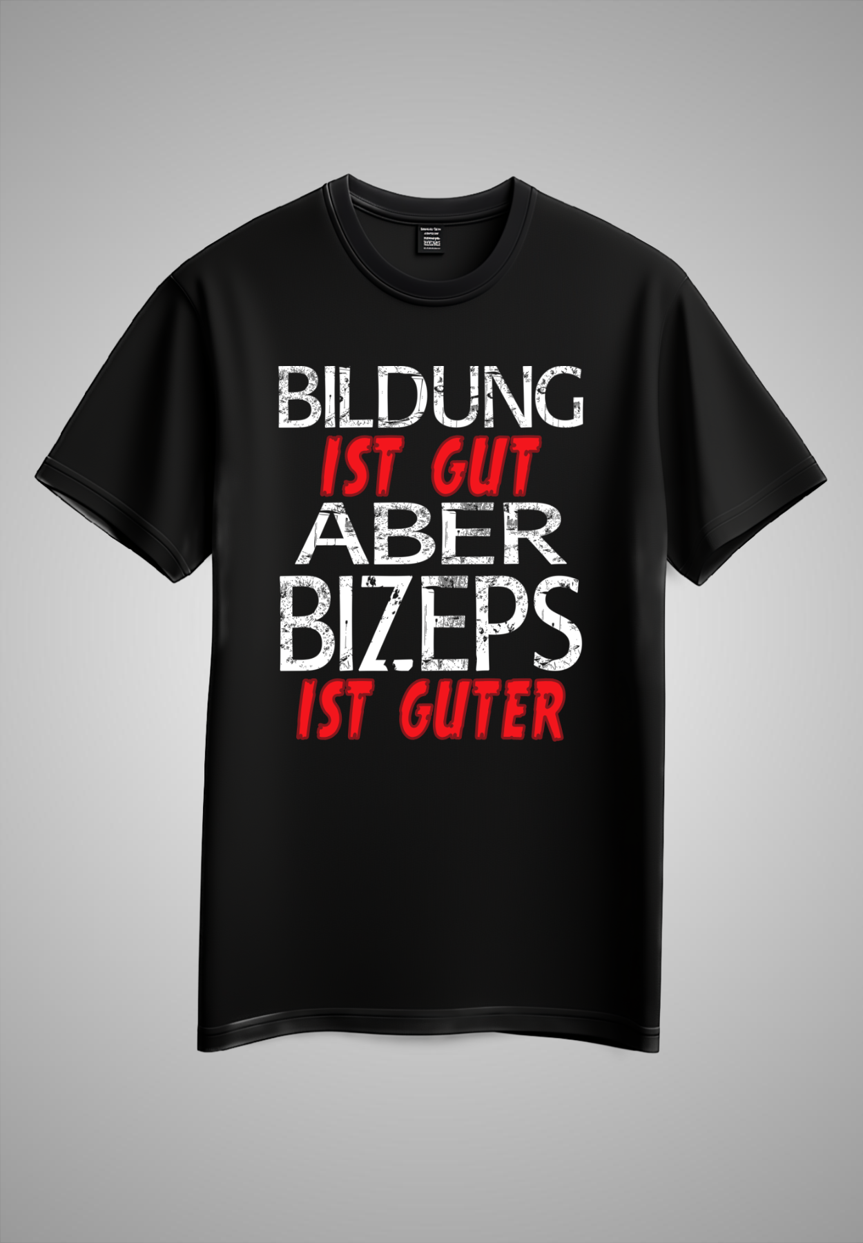 BILDUNG IST GUT ABER BIZEPS IST GUTER T-SHIRT