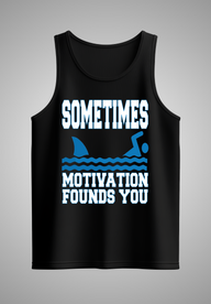 TANKTOP SOMETIMES MOTIVATION FOUNDS YOU