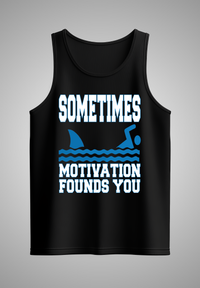 TANKTOP SOMETIMES MOTIVATION FOUNDS YOU