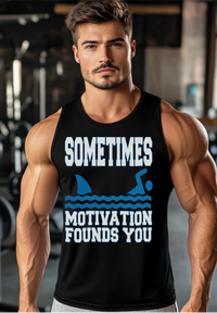 TANKTOP SOMETIMES MOTIVATION FOUNDS YOU